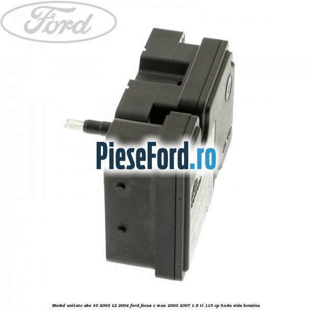 Modul unitate ABS 10/2003-12/2004 Ford Focus C-Max 2003-2007 1.6 Ti 115 cp Modul unitate ABS 10/2003-12/2004 Ford Focus C-Max 2003-2007 1.6 Ti 115 cp HXDA, SIDA benzina