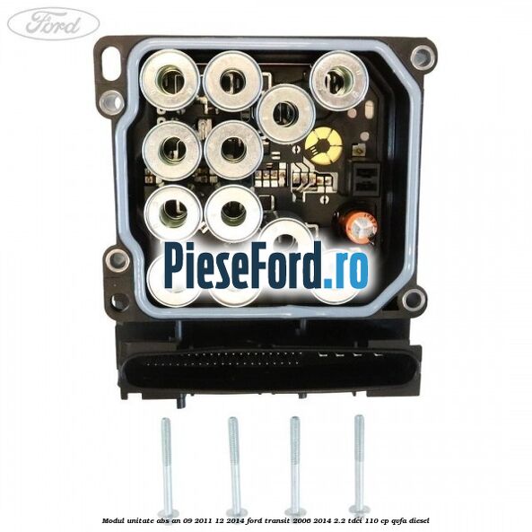 Modul unitate ABS an 09/2011-12/2014 Ford Transit 2006-2014 2.2 TDCi 110 cp QVFA diesel