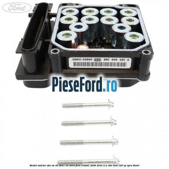 Modul unitate ABS an 09/2011-12/2014 Ford Transit 2006-2014 2.2 TDCi RWD 125 cp CYRA diesel