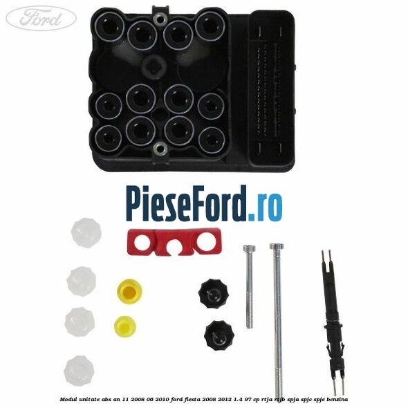 Modul unitate ABS an 11/2008-06/2010 Ford Fiesta 2008-2012 1.4 97 cp RTJA, RTJB, SPJA, SPJC, SPJE benzina