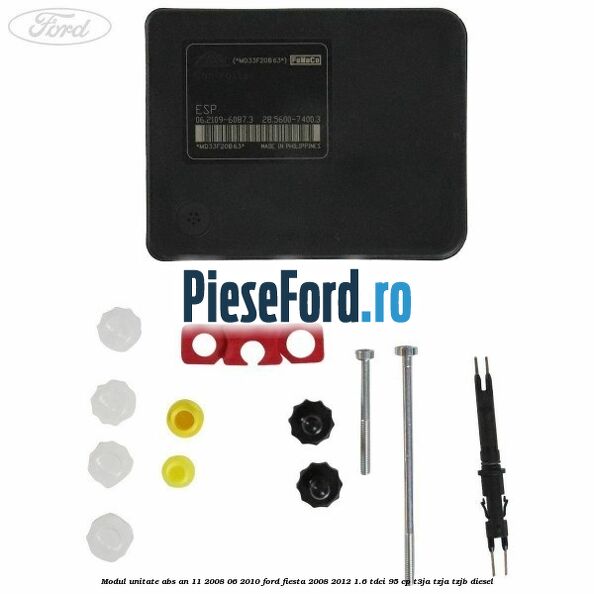 Modul unitate ABS an 11/2008-06/2010 Ford Fiesta 2008-2012 1.6 TDCi 95 cp T3JA, TZJA, TZJB diesel