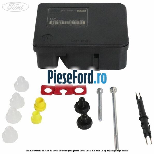 Modul unitate ABS an 11/2008-06/2010 Ford Fiesta 2008-2012 1.6 TDCi 95 cp T3JA, TZJA, TZJB diesel