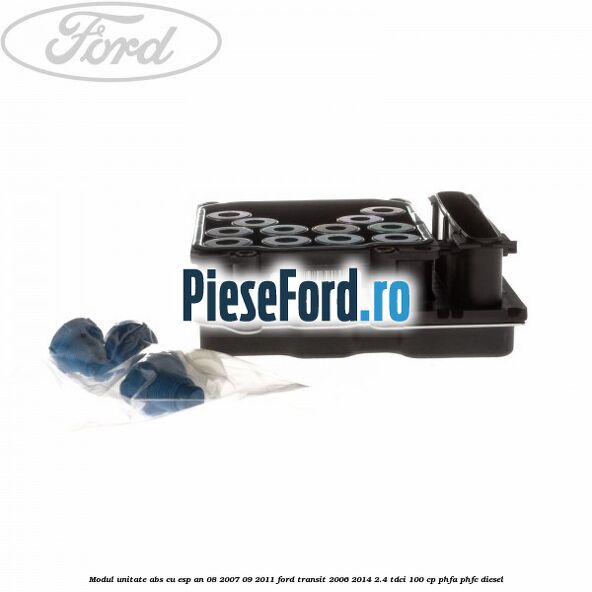 Modul unitate ABS cu ESP an 08/2007-09/2011 Ford Transit 2006-2014 2.4 TDCi 100 cp PHFA, PHFC diesel
