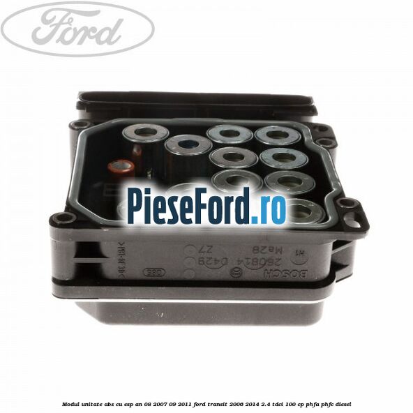 Modul unitate ABS cu ESP an 08/2007-09/2011 Ford Transit 2006-2014 2.4 TDCi 100 cp PHFA, PHFC diesel