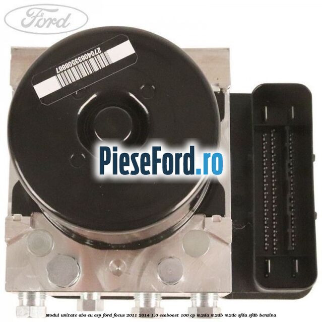 Modul unitate ABS cu ESP Ford Focus 2011-2014 1.0 EcoBoost 100 cp M2DA, M2DB, M2DC, SFDA, SFDB benzina