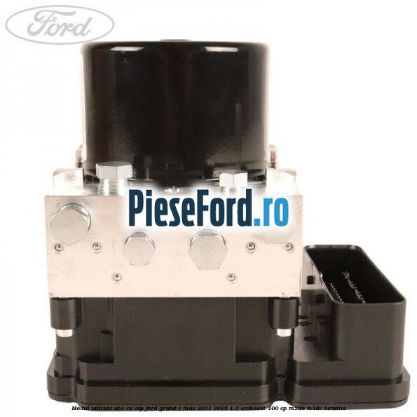 Modul unitate ABS cu ESP Ford Grand C-Max 2011-2015 1.0 EcoBoost 100 cp M2DA, M2DC benzina