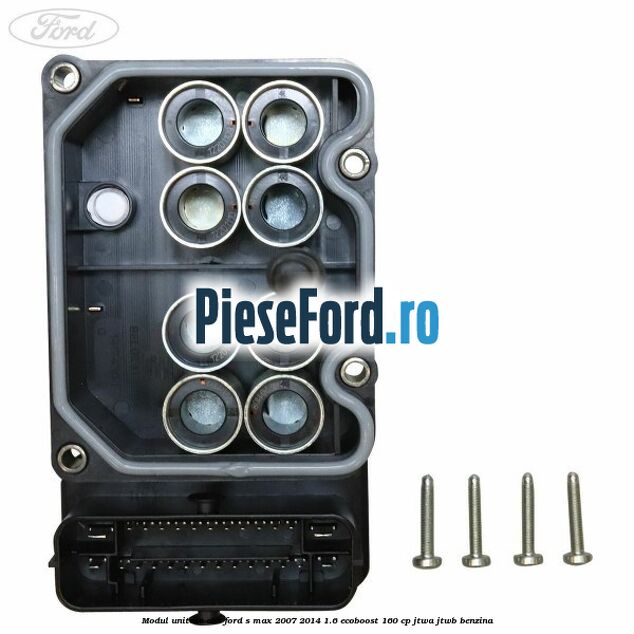Modul unitate ABS Ford S-Max 2007-2014 1.6 EcoBoost 160 cp JTWA, JTWB benzina