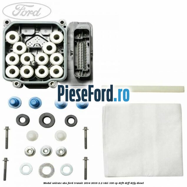 Modul unitate ABS Ford Transit 2014-2018 2.2 TDCi 100 cp DRF5, DRFF, DRFG diesel