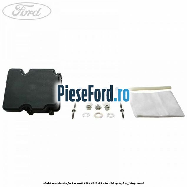 Modul unitate ABS Ford Transit 2014-2018 2.2 TDCi 100 cp DRF5, DRFF, DRFG diesel