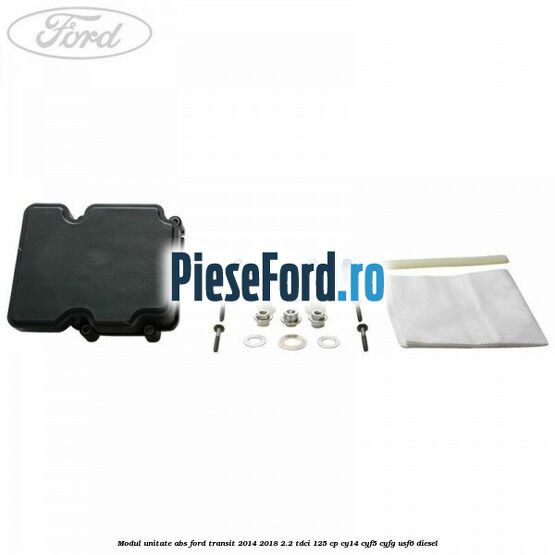 Modul unitate ABS Ford Transit 2014-2018 2.2 TDCi 125 cp CY14, CYF5, CYFG, USF6 diesel
