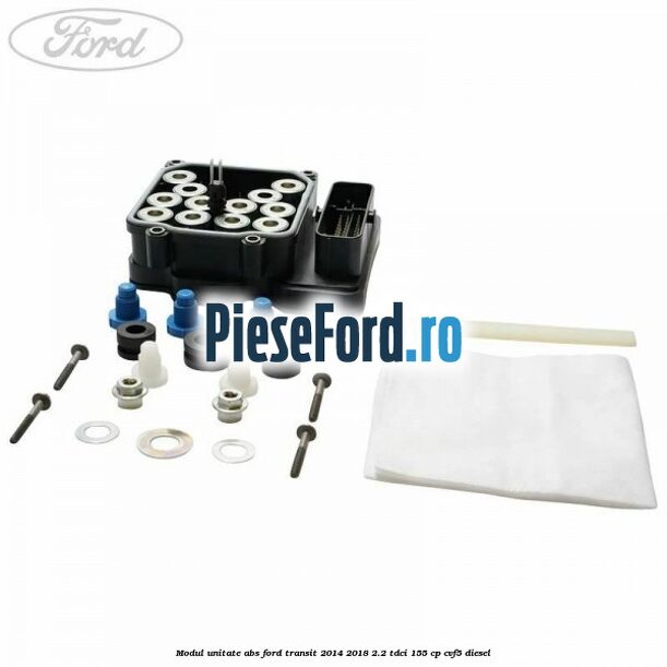 Modul unitate ABS Ford Transit 2014-2018 2.2 TDCi 155 cp CVF5 diesel