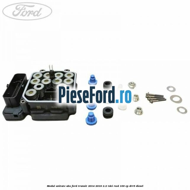 Modul unitate ABS Ford Transit 2014-2018 2.2 TDCi RWD 100 cp DRR5 diesel