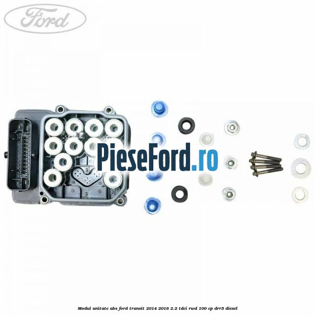 Modul unitate ABS Ford Transit 2014-2018 2.2 TDCi RWD 100 cp DRR5 diesel