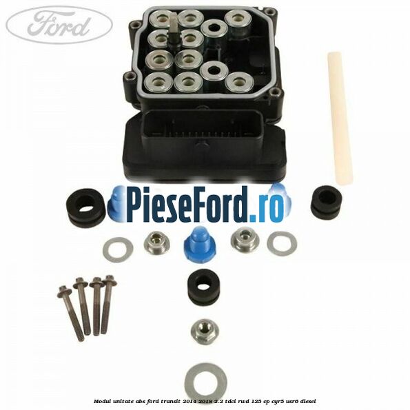 Modul unitate ABS Ford Transit 2014-2018 2.2 TDCi RWD 125 cp CYR5, USR6 diesel