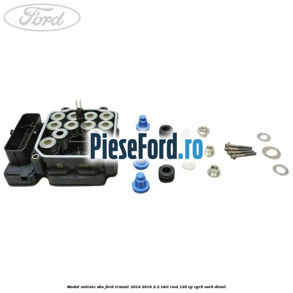 Modul unitate ABS Ford Transit 2014-2018 2.2 TDCi RWD 125 cp CYR5, USR6 diesel