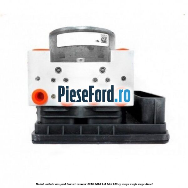 Modul unitate ABS Ford Transit Connect 2013-2018 1.5 TDCi 120 cp XWGA, XWGB, XWGC diesel