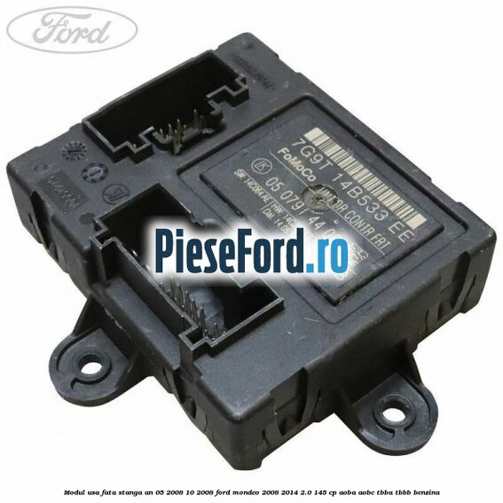 Modul usa fata stanga an 05/2008-10/2008 Ford Mondeo 2008-2014 2.0 145 cp AOBA, AOBC, TBBA, TBBB benzina