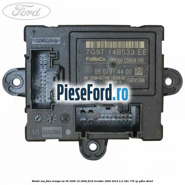 Modul usa fata stanga an 05/2008-10/2008 Ford Mondeo 2008-2014 2.2 TDCi 175 cp Q4BA diesel