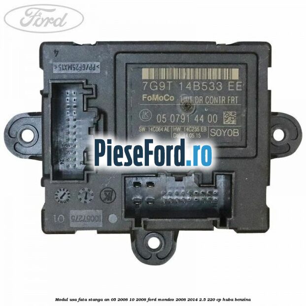 Modul usa fata stanga an 05/2008-10/2008 Ford Mondeo 2008-2014 2.5 220 cp HUBA benzina