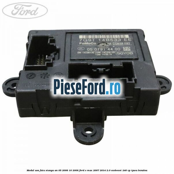 Modul usa fata stanga an 05/2008-10/2008 Ford S-Max 2007-2014 2.0 EcoBoost 240 cp TPWA benzina