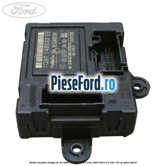 Modul usa fata stanga an 05/2008-10/2008 Ford S-Max 2007-2014 2.2 TDCi 175 cp Q4WA diesel
