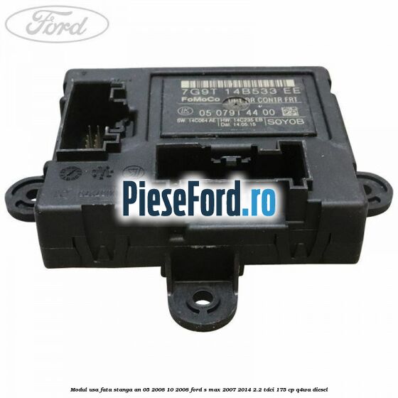 Modul usa fata stanga an 05/2008-10/2008 Ford S-Max 2007-2014 2.2 TDCi 175 cp Q4WA diesel