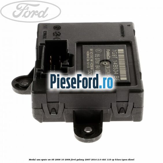 Modul usa spate an 05/2008-10/2008 Ford Galaxy 2007-2014 2.0 TDCi 115 cp KLWA, TYWA diesel
