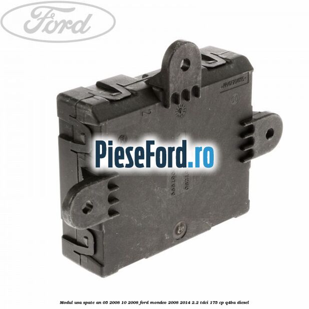 Modul usa spate an 05/2008-10/2008 Ford Mondeo 2008-2014 2.2 TDCi 175 cp Q4BA diesel