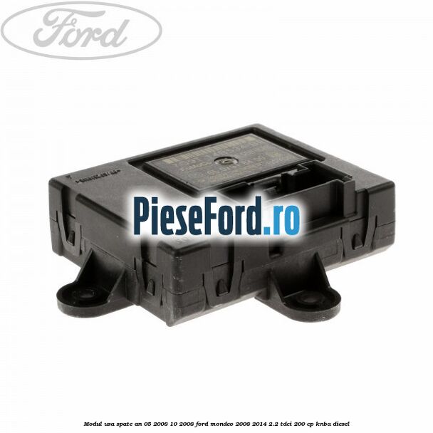 Modul usa spate an 05/2008-10/2008 Ford Mondeo 2008-2014 2.2 TDCi 200 cp KNBA diesel