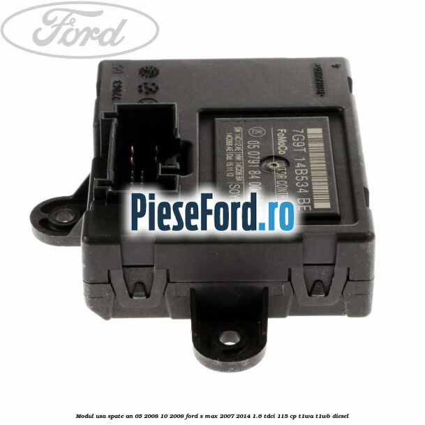 Modul usa spate an 05/2008-10/2008 Ford S-Max 2007-2014 1.6 TDCi 115 cp T1WA, T1WB diesel