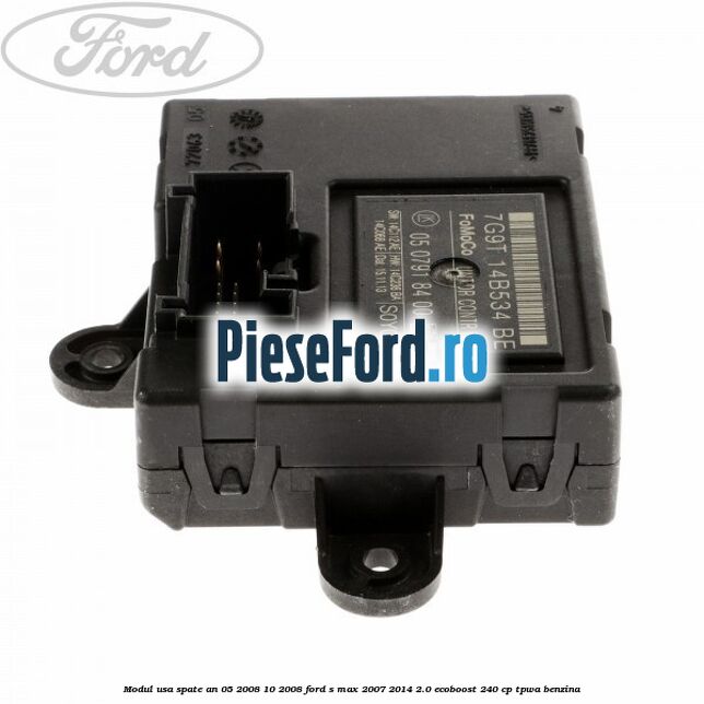 Modul usa spate an 05/2008-10/2008 Ford S-Max 2007-2014 2.0 EcoBoost 240 cp TPWA benzina