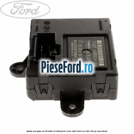 Modul usa spate an 05/2008-10/2008 Ford S-Max 2007-2014 2.0 TDCi 163 cp TXWA diesel