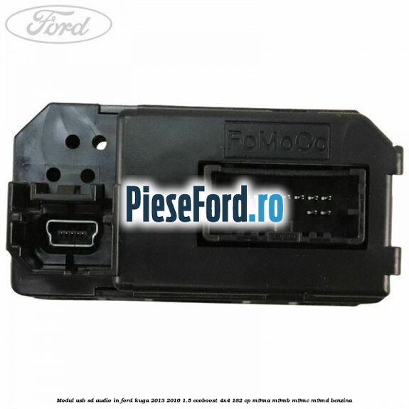 Modul USB, SD, audio in Ford Kuga 2013-2016 1.5 EcoBoost 4x4 182 cp M9MA, M9MB, M9MC, M9MD benzina