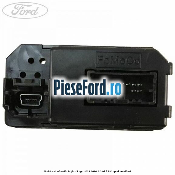 Modul USB, SD, audio in Ford Kuga 2013-2016 2.0 TDCi 136 cp UKMA diesel