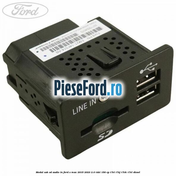 Modul USB, SD, audio in Ford S-Max 2015-2023 2.0 TDCi 150 cp T7CI, T7CJ, T7CK, T7CL diesel