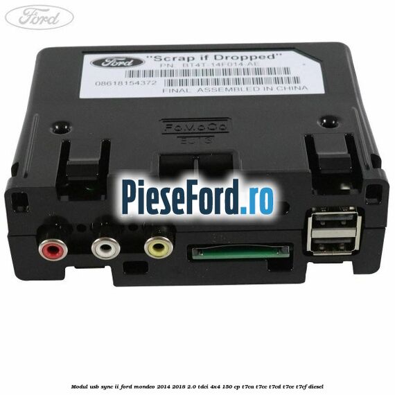 Modul USB Sync II Ford Mondeo 2014-2018 2.0 TDCi 4x4 150 cp T7CA, T7CC, T7CD, T7CE, T7CF diesel