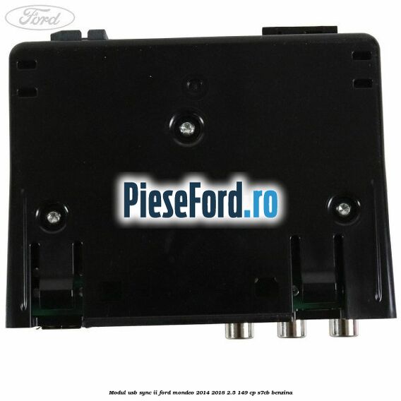 Modul USB Sync II Ford Mondeo 2014-2018 2.5 149 cp Modul USB Sync II Ford Mondeo 2014-2018 2.5 149 cp S7CB benzina