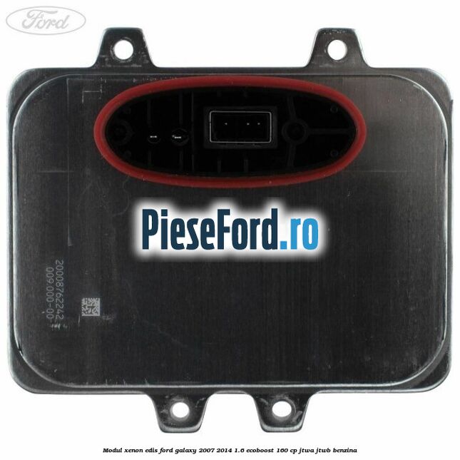 Modul xenon Edis Ford Galaxy 2007-2014 1.6 EcoBoost 160 cp JTWA, JTWB benzina