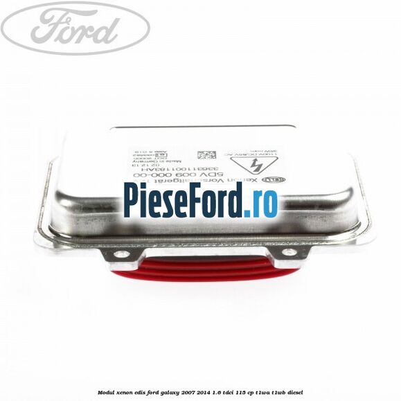 Modul xenon Edis Ford Galaxy 2007-2014 1.6 TDCi 115 cp T1WA, T1WB diesel