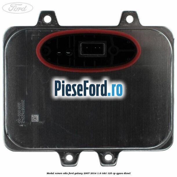 Modul xenon Edis Ford Galaxy 2007-2014 1.8 TDCi 125 cp Modul xenon Edis Ford Galaxy 2007-2014 1.8 TDCi 125 cp QYWA diesel