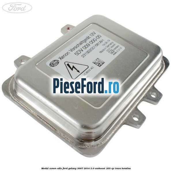 Modul xenon Edis Ford Galaxy 2007-2014 2.0 EcoBoost 203 cp TNWA benzina