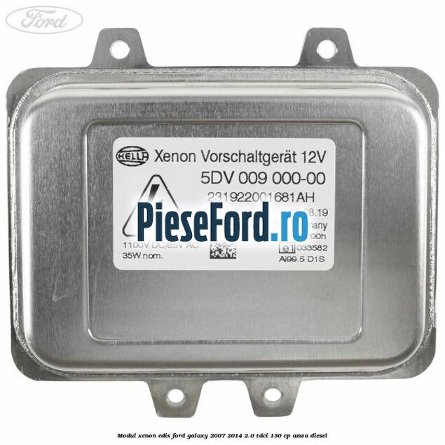 Modul xenon Edis Ford Galaxy 2007-2014 2.0 TDCi 130 cp AZWA diesel