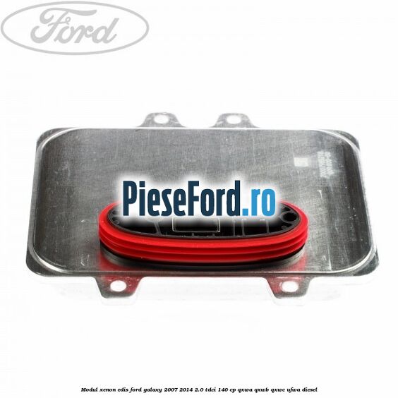 Modul xenon Edis Ford Galaxy 2007-2014 2.0 TDCi 140 cp QXWA, QXWB, QXWC, UFWA diesel