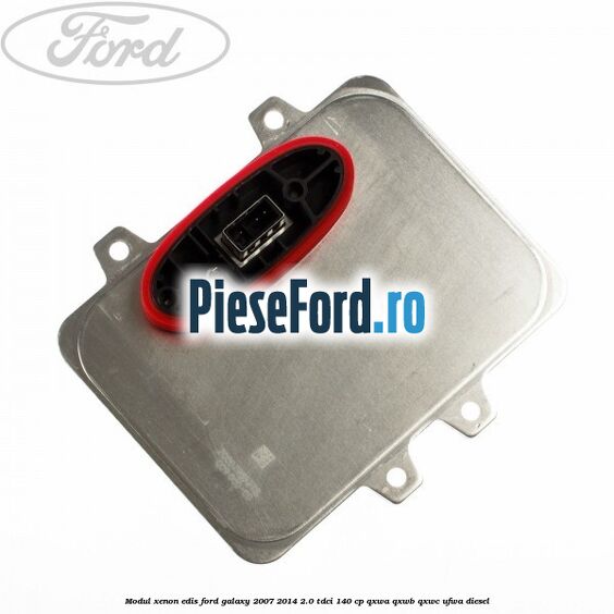 Modul xenon Edis Ford Galaxy 2007-2014 2.0 TDCi 140 cp QXWA, QXWB, QXWC, UFWA diesel