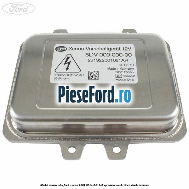Modul xenon Edis Ford S-Max 2007-2014 2.0 145 cp AOWA, AOWB, TBWA, TBWB benzina