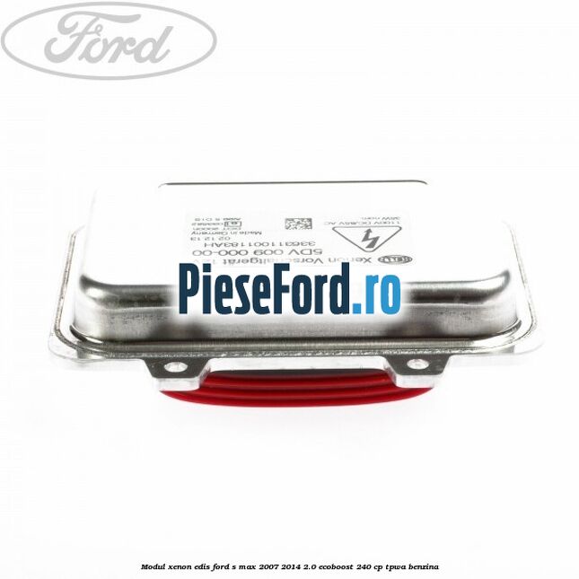 Modul xenon Edis Ford S-Max 2007-2014 2.0 EcoBoost 240 cp TPWA benzina