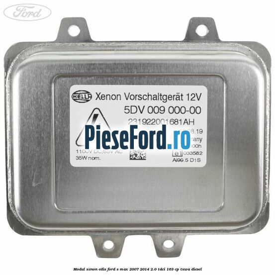 Modul xenon Edis Ford S-Max 2007-2014 2.0 TDCi 163 cp TXWA diesel
