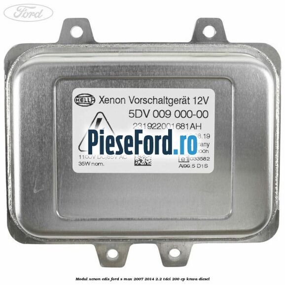Modul xenon Edis Ford S-Max 2007-2014 2.2 TDCi 200 cp KNWA diesel