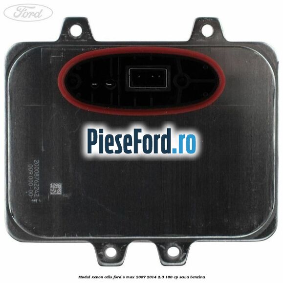 Modul xenon Edis Ford S-Max 2007-2014 2.3 160 cp Modul xenon Edis Ford S-Max 2007-2014 2.3 160 cp SEWA benzina