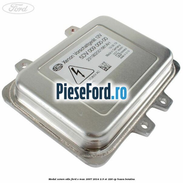 Modul xenon Edis Ford S-Max 2007-2014 2.5 ST 220 cp Modul xenon Edis Ford S-Max 2007-2014 2.5 ST 220 cp HUWA benzina
